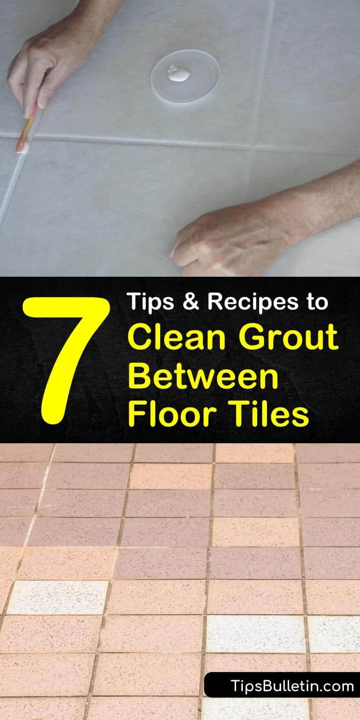 clean grout between floor tiles 7 methods